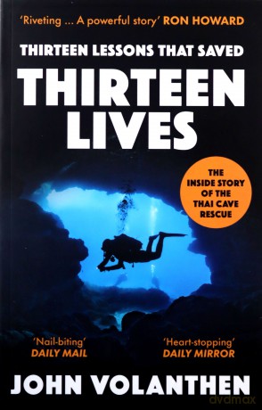 Thirteen Lessons that Saved Thirteen Lives: The Inside Story of the Thai Cave Rescue - John Volanthen [KSIĄŻKA]
