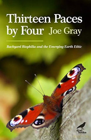 Thirteen Paces by Four: Backyard Biophilia and the Emerging Earth Ethic - Joe Gray [KSIĄŻKA]