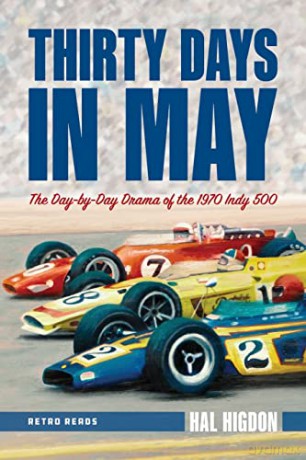 Thirty Days in May: The Day-by-Day Drama of the 1970 Indy 500 (Retro Reads) - Hal Higdon [KSIĄŻKA]