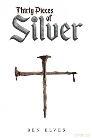 Thirty Pieces of Silver - Ben Elves [KSIĄŻKA]