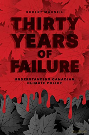 Thirty Years of Failure: Understanding Canadian Climate Policy - Robert MacNeil [KSIĄŻKA]