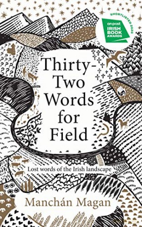 Thirty-Two Words for Field: Lost Words of the Irish Landscape - Manchan Magan [KSIĄŻKA]