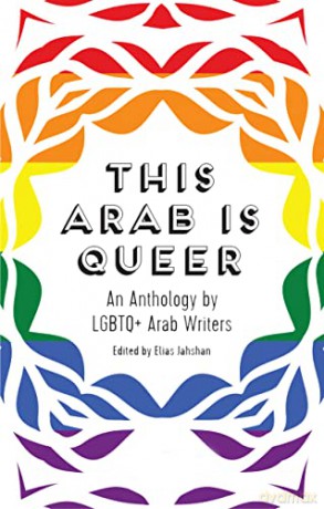 This Arab Is Queer: An Anthology by LGBTQ+ Arab Writers - Elias Jahshan [KSIĄŻKA]