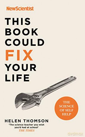 This Book Could Fix Your Life: The Science of Self Help - New Scientist [KSIĄŻKA]
