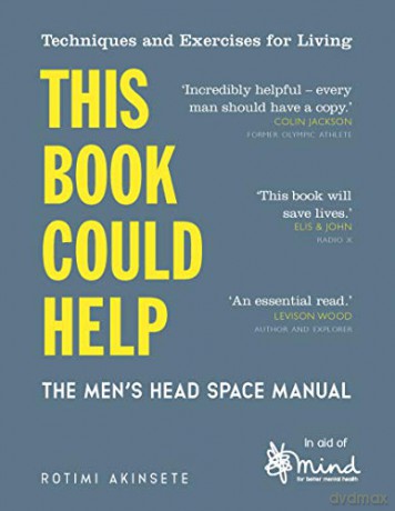 This Book Could Help: The Men's Head Space Manual - Techniques and Exercises for Living (Wellbeing Guides) [KSIĄŻKA]