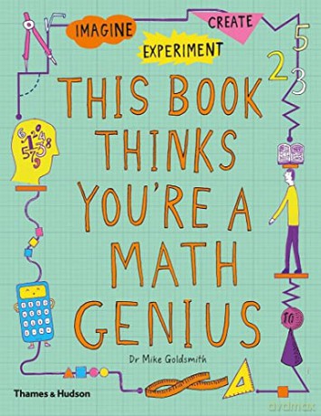 This Book Thinks You're a Maths Genius: Imagine E Experiment E Create - Mike Goldsmith [KSIĄŻKA]