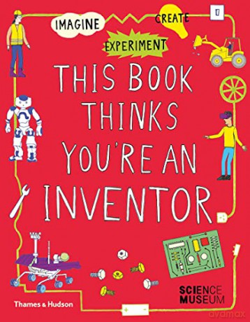 This Book Thinks You're an Inventor: Imagine - Experiment - Create - Harriet Russell [KSIĄŻKA]