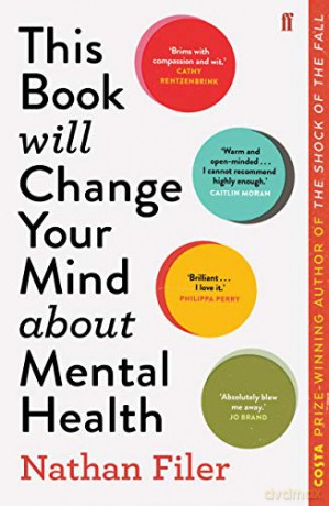 This Book Will Change Your Mind About Mental Health: A journey into the heartland of psychiatry - Nathan Filer [KSIĄŻKA]