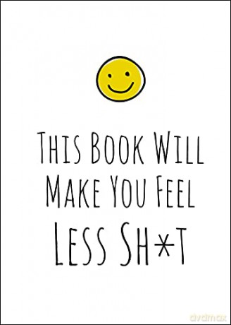 This Book Will Make You Feel Less Sh*t [KSIĄŻKA]