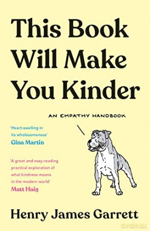 This Book Will Make You Kinder: An Empathy Handbook - Henry James Garrett [KSIĄŻKA]