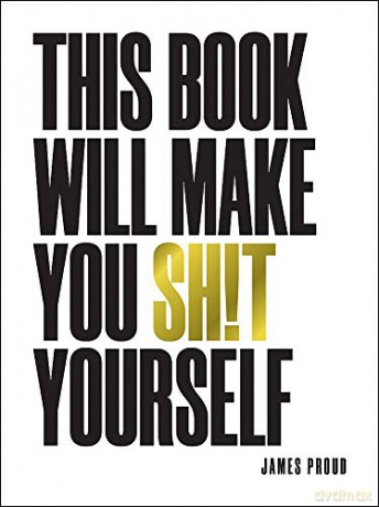 This Book Will Make You Sh!t Yourself: Unexplained Events, Shocking Conspiracy Theories and Unbelievable Truths to Scare the Cr*p Out of You - James Proud [KSIĄŻKA]