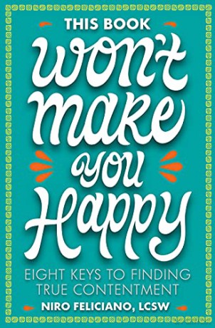 This Book Won't Make You Happy: Eight Keys to Finding True Contentment: 1 - Feliciano [KSIĄŻKA]