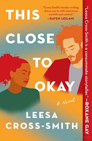 This Close to Okay: A Novel - Leesa Cross-Smith [KSIĄŻKA]