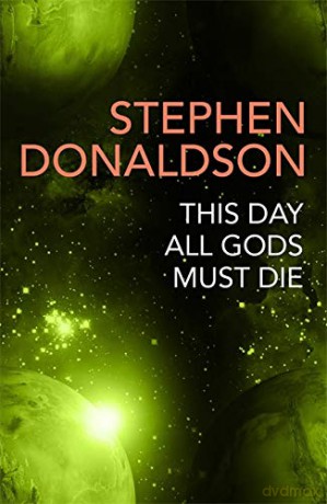This Day All Gods Die: The Gap Cycle 5 - Stephen Donaldson [KSIĄŻKA]