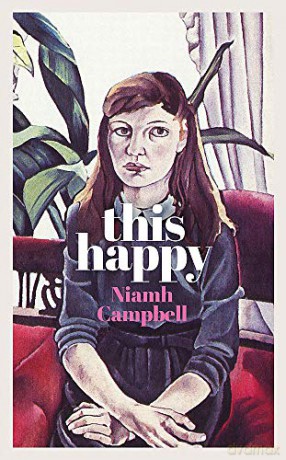 This Happy: Shortlisted for the An Post Irish Book Awards 2020 - Niamh Campbell [KSIĄŻKA]