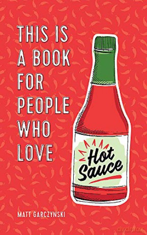 This Is a Book for People Who Love Hot Sauce - Matt Garczynski [KSIĄŻKA]