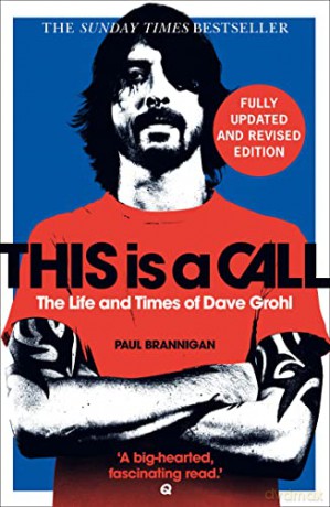 This Is a Call: The Fully Updated and Revised Bestselling Biography of Dave Grohl - Paul Brannigan [KSIĄŻKA]
