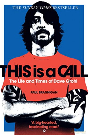This Is a Call: The Life and Times of Dave Grohl - Paul Brannigan [KSIĄŻKA]