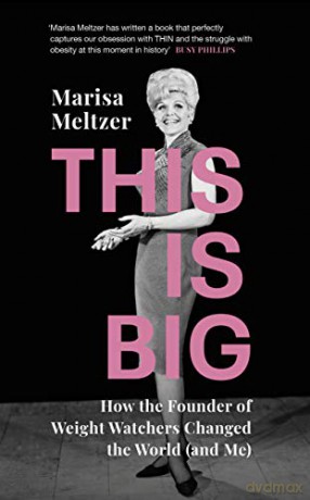 This is Big: How the Founder of Weight Watchers Changed the World (and Me) - Marisa Meltzer [KSIĄŻKA]