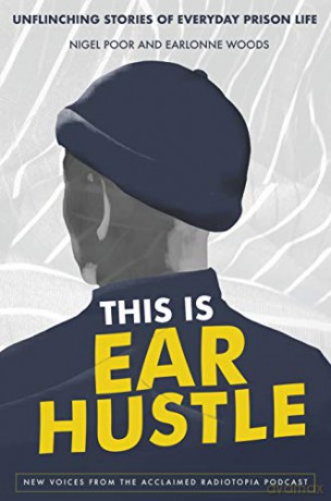 This Is Ear Hustle: Unflinching Stories of Everyday Prison Life - Nigel Poor [KSIĄŻKA]