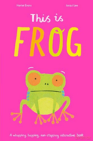 This is Frog: A whopping, hopping, non-stopping interactive book - Harriet Evans [KSIĄŻKA]