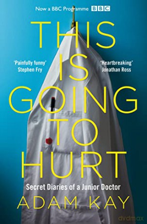 This is Going to Hurt: Secret Diaries of a Junior Doctor - Adam Kay [KSIĄŻKA]