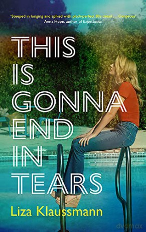 This is Gonna End in Tears: The novel that makes a summer - Liza Klaussmann [KSIĄŻKA]