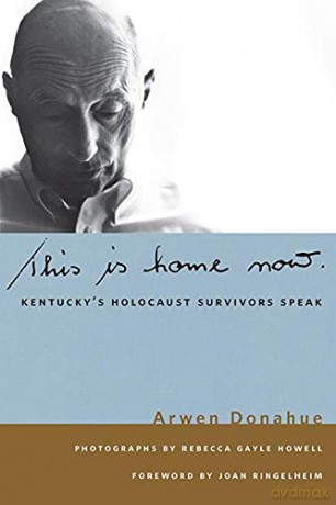 This is Home Now: Kentucky's Holocaust Survivors Speak (Kentucky Remembered: An Oral History Series) - James C. Klotter [KSIĄŻKA]