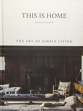 This Is Home: The Art of Simple Living - Natalie Walton [KSIĄŻKA]