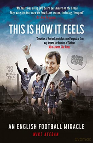 This Is How It Feels: An English Football Miracle - Mike Keegan [KSIĄŻKA]