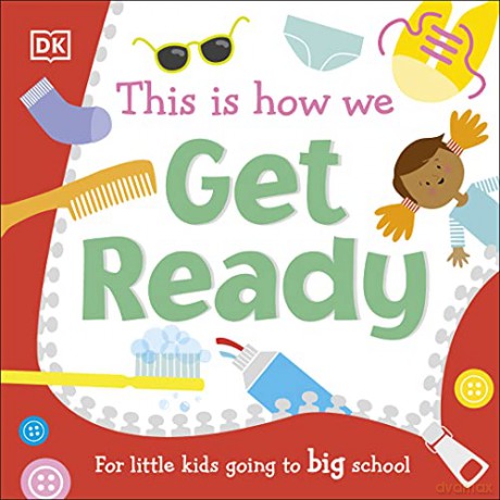 This Is How We Get Ready: For Little Kids Going To Big School (First Skills for Preschool) [KSIĄŻKA]