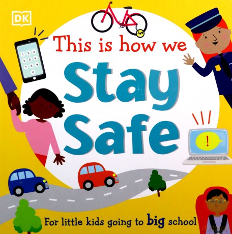 This Is How We Stay Safe: For Little Kids Going To Big School (First Skills for Preschool) [KSIĄŻKA]