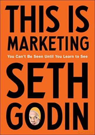 This Is Marketing: You Can't Be Seen Until You Learn to See - Seth Godin [KSIĄŻKA]
