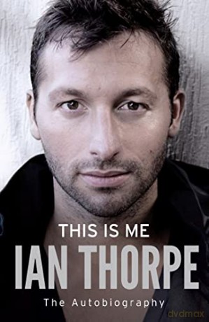 This Is Me: The Autobiography - Ian Thorpe [KSIĄŻKA]