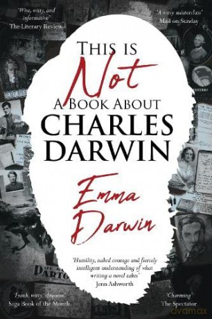 This is Not a Book About Charles Darwin: A writer's journey through my family - Emma Darwin [KSIĄŻKA]