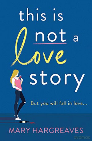 This Is Not A Love Story: Hilarious and heartwarming: the only book you need to read this summer!: Hilarious and heartwarming: the only book you need to read in 2022! - Mary Hargreaves [KSIĄŻKA]