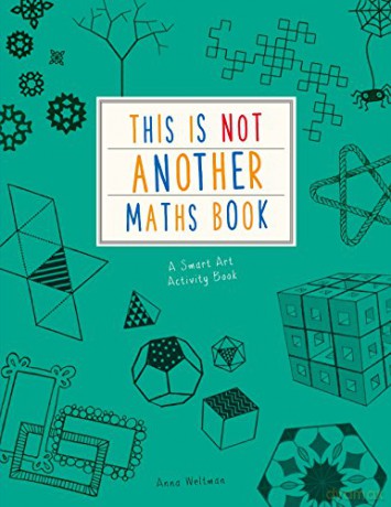 This is Not Another Maths Book: A smart art activity book - Anna Weltman [KSIĄŻKA]