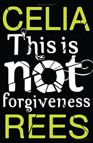 This is Not Forgiveness - Celia Rees [KSIĄŻKA]