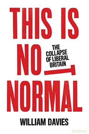 This is Not Normal: The Collapse of Liberal Britain - William Davies [KSIĄŻKA]