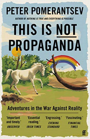This Is Not Propaganda: Adventures in the War Against Reality - Peter Pomerantsev [KSIĄŻKA]