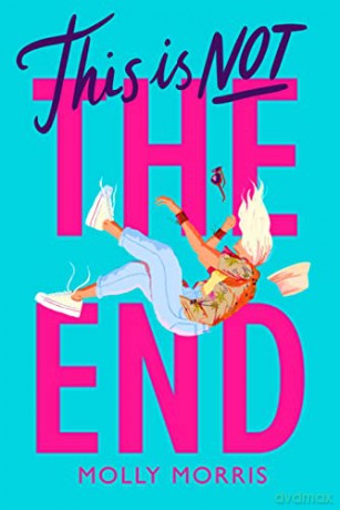This is Not the End: perfect for fans of Adam Silvera - Molly Morris [KSIĄŻKA]
