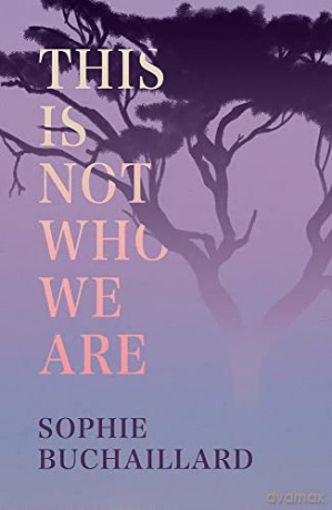 This Is Not Who We Are - Sophie Buchaillard [KSIĄŻKA]