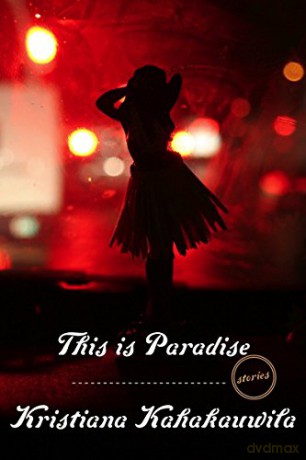 This Is Paradise: Stories - Kristiana Kahakauwila [KSIĄŻKA]