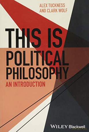 This is Political Philosophy: An Introduction (This is Philosophy) - Alex Tuckness [KSIĄŻKA]