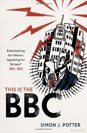 This is the BBC: Entertaining the Nation, Speaking for Britain, 1922-2022 - Simon J. Potter [KSIĄŻKA]