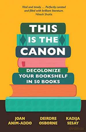 This is the Canon: Decolonize Your Bookshelves in 50 Books - Joan Anim-Addo [KSIĄŻKA]