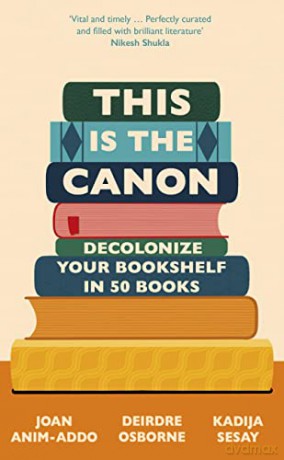 This is the Canon: Decolonize Your Bookshelves in 50 Books - Kadija Sesay George [KSIĄŻKA]