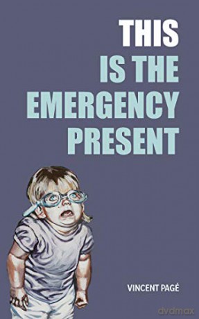 This Is the Emergency Present - Vincent Pagé [KSIĄŻKA]