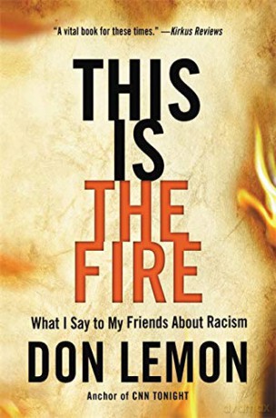 This Is the Fire: What I Say to My Friends About Racism - Don Lemon [KSIĄŻKA]
