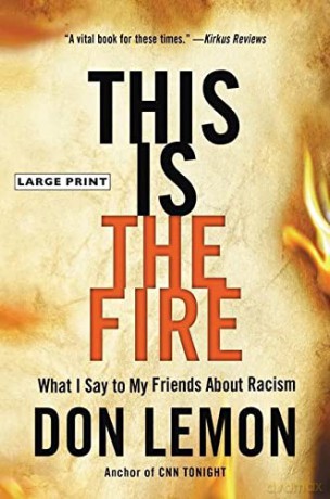 This Is the Fire: What I Say to My Friends about Racism - Don Lemon [KSIĄŻKA]